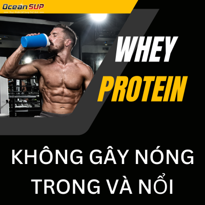 Whey protein nào không gây nóng trong và nổi mụn? 1 KHONG GAY NONG TRONG VA NOI MUN